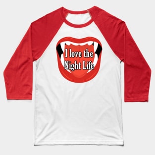 I Love the Night Life Fangs Baseball T-Shirt